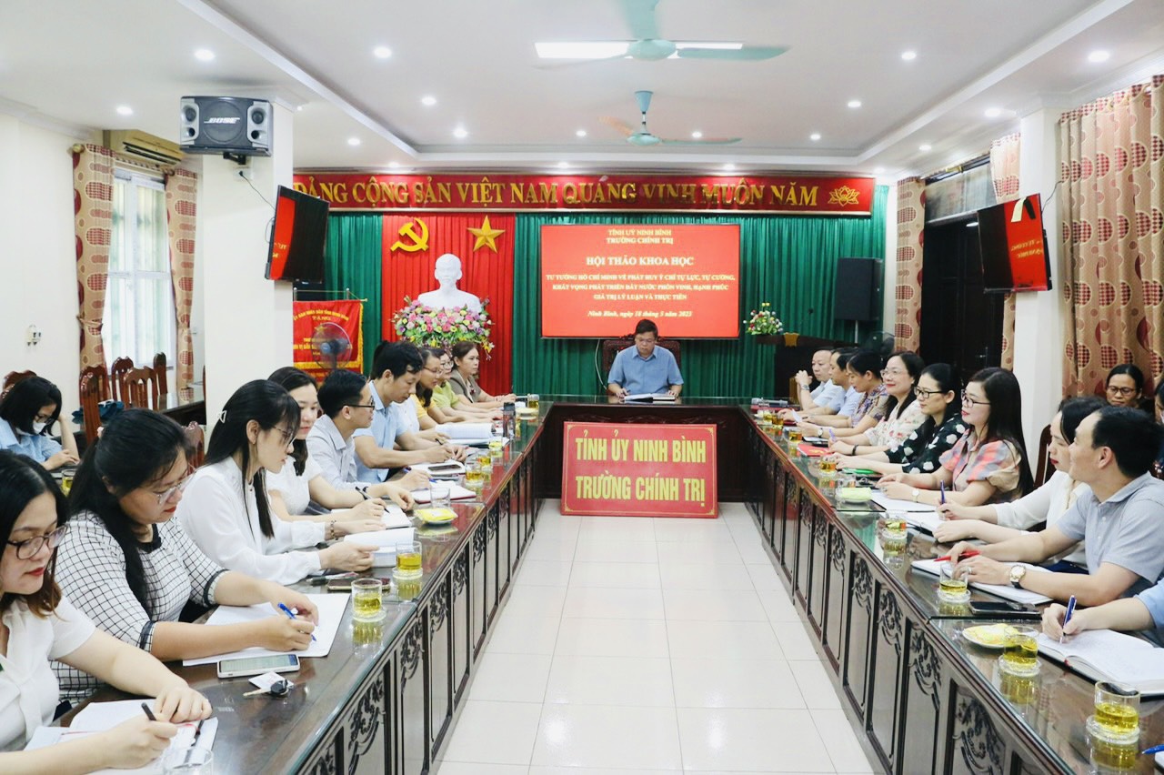 Trường Chính trị tỉnh tổ chức Hội thảo khoa học “Tư tưởng Hồ Chí Minh về phát huy ý chí tự lực, tự cường, khát vọng phát triển đất nước phồn vinh, hạnh phúc. Giá trị lý luận và thực tiễn”